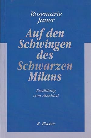 Seller image for Auf den Schwingen des schwarzen Milans : Erzhlung vom Abschied. for sale by Versandantiquariat Nussbaum
