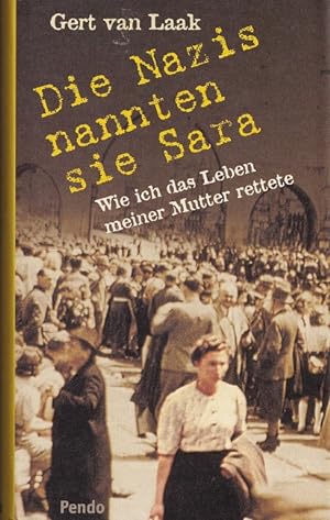 Bild des Verkufers fr Die Nazis nannten sie Sara : Wie ich das Leben meiner Mutter rettete. zum Verkauf von Versandantiquariat Nussbaum