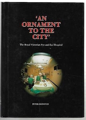 Immagine del venditore per An Ornament to the City': The Royal Victorian Eye and Ear Hospital. venduto da City Basement Books