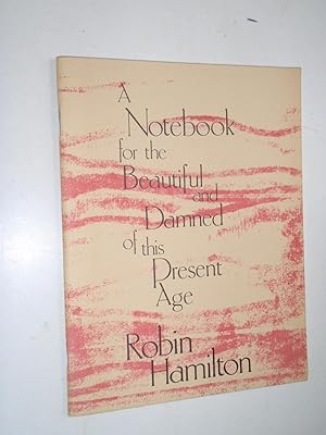 Image du vendeur pour A Notebook for the Beautiful and Damned of This Present Age mis en vente par Westgate Bookshop