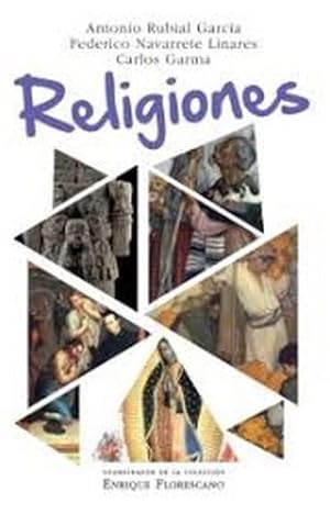 Imagen del vendedor de Religiones / Antonio Rubial Garca, Federico Navarrete Linares, Carlos Garma. a la venta por Iberoamericana, Librera