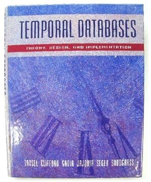 Bild des Verkufers fr Temporal Databases: Theory, Design, and Implementation zum Verkauf von PsychoBabel & Skoob Books