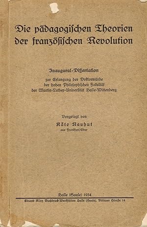 Image du vendeur pour Die pdagogischen Theorien der franzsischen Revolution (Dissertation Universitt Halle-Wittenberg) mis en vente par Paderbuch e.Kfm. Inh. Ralf R. Eichmann