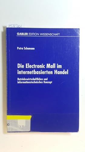 Imagen del vendedor de Die electronic mall im internetbasierten Handel : betriebswirtschaftliches und informationstechnisches Konzept a la venta por Gebrauchtbcherlogistik  H.J. Lauterbach