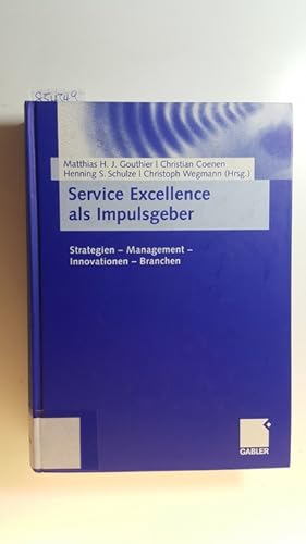 Imagen del vendedor de Service Excellence als Impulsgeber : Strategien - Management - Innovationen - Branchen ; Bernd Stauss zum 60. Geburtstag a la venta por Gebrauchtbcherlogistik  H.J. Lauterbach