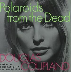 Seller image for Polaroids from the Dead by Coupland, Douglas [Paperback ] for sale by booksXpress