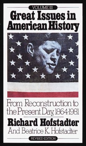 Bild des Verkufers fr Great Issues in American History, Vol. III: From Reconstruction to the Present Day, 1864-1981 [Paperback ] zum Verkauf von booksXpress
