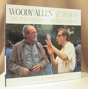 Woody Allen at work. The Photographs of Brian Hamill. Essay by Charles Champlin. Selection and co...
