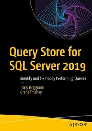 Image du vendeur pour Query Store for SQL Server 2019 : Identify and Fix Poorly Performing Queries mis en vente par GreatBookPrices