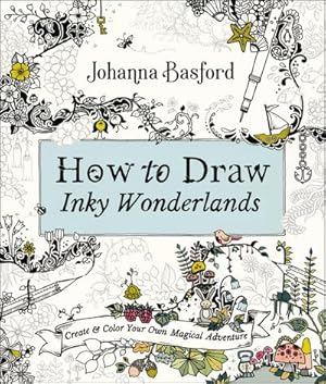Bild des Verkufers fr How to Draw Inky Wonderlands : Create and Color Your Own Magical Adventure zum Verkauf von AHA-BUCH GmbH