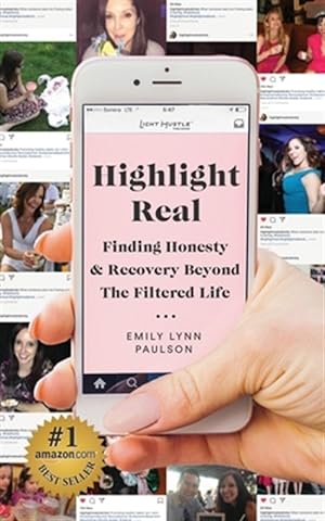 Bild des Verkufers fr Highlight Real: Finding Honesty & Recovery Beyond the Filtered Life zum Verkauf von GreatBookPrices