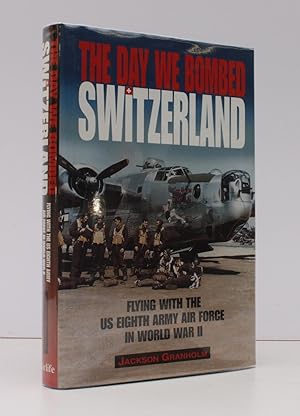 Seller image for The Day we bombed Switzerland. Flying with the US Eighth Army Air Force in World War II. NEAR FINE COPY IN UNCLIPPED DUSTWRAPPER for sale by Island Books