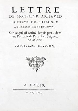 Bild des Verkufers fr Lettre de Monsieur Arnauld docteur de Sorbonne. A une personne de condition: sur ce qui est arriv depuis peu, dans une Paroisse de Paris,  un Seigneur de la Cour. Troisime dition. zum Verkauf von Librairie HATCHUEL