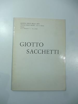 Giotto Sacchetti. Societa' delle Belle Arti, Circolo degli Artisti, Firenze