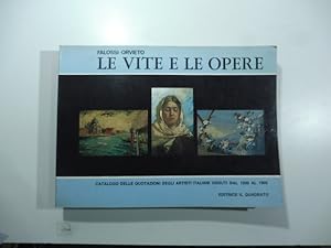 Le vite e le opere. Catalogo delle quotazioni degli artisti italiani vissuti dal 1200 al 1900