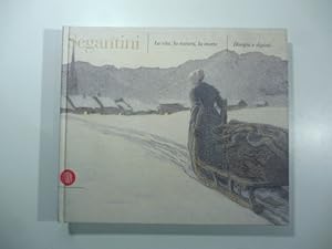 Imagen del vendedor de Segantini. La vita, la natura, la morte. Disegni e dipinti a la venta por Coenobium Libreria antiquaria