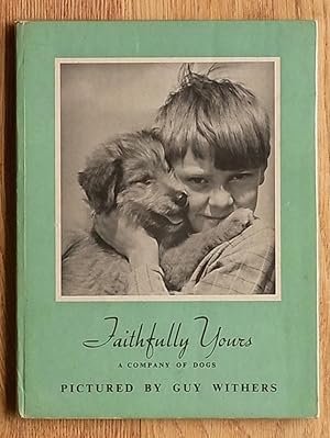 Imagen del vendedor de Faithfully Yours: A Company of Dogs a la venta por Books at yeomanthefirst