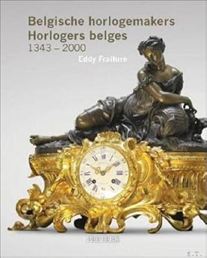 Immagine del venditore per Belgische horlogemakers. horlogers belges. 1343-2000 venduto da BOOKSELLER  -  ERIK TONEN  BOOKS