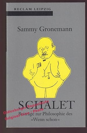 Bild des Verkufers fr Schalet: Beitrge zur Philosophie des 'Wenn schon' - Gronemann, Sammy zum Verkauf von Oldenburger Rappelkiste