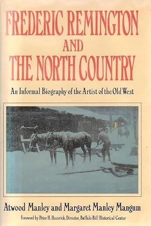 Seller image for Frederic Remington and the North Country: An Informal Biography of the Artist of the Old West for sale by LEFT COAST BOOKS