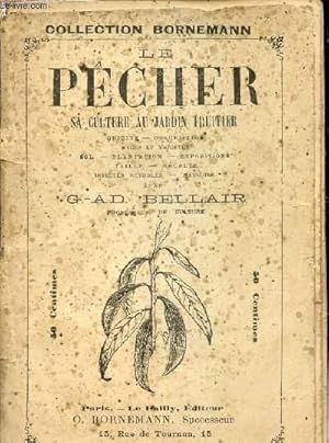 Bild des Verkufers fr LE PECHER SA CULTURE AU JARDIN FRUITIER - ORIGINE - DESCRIPTION - RACES ET VARIETES - SOL - PLANTATION - EXPOSITIONS - TAILLE - RECOLTE - INSECTES NUISIBLES - MALADIES - COLLECTION BORNEMANN. zum Verkauf von Le-Livre