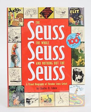 The Seuss, the Whole Seuss, and Nothing But the Seuss: A Visual Biography of Theodr Seuss Geisel