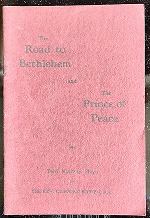 Seller image for The Road to Bethlehem / the Prince of Peace Two Nativity Plays for sale by Shore Books