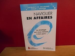 NAVIGUER EN AFFAIRES LA STRATEGIE QUI VOUS MENERA A BON PORT