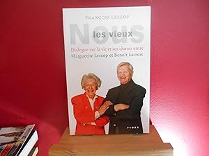 Bild des Verkufers fr NOUS LES VIEUX N.E. : DIALOGUE SUR LA VIE ET SES CHOSES zum Verkauf von La Bouquinerie  Dd