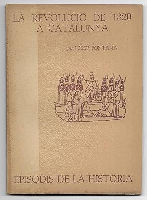 Revolució de 1820 a Catalunya, La. Episodis de la Història nº 14