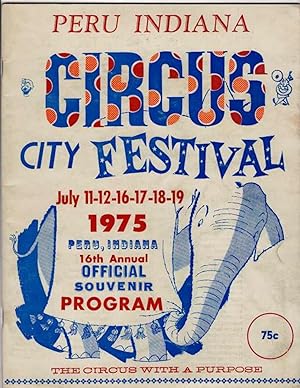 Peru Indiana: Circus City Festival July 11-12-16-17-18-19 1975. 16th Annual Officail Souvenir Pro...