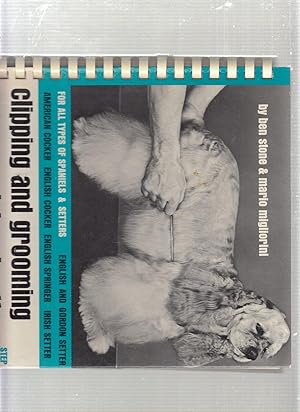 Imagen del vendedor de Clipping and Groomiong Your Spaniel and Setter a la venta por Old Book Shop of Bordentown (ABAA, ILAB)