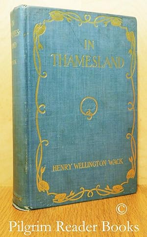 In Thamesland: Being the Gossiping Record of Rambles Through England . . .