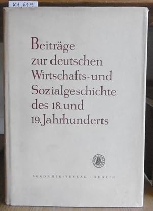 Bild des Verkufers fr Beitrge zur deutschen Wirtschafts- und Sozialgeschichte des 18. und 19. Jahrhunderts. zum Verkauf von Versandantiquariat Trffelschwein