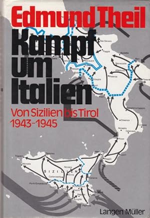Kampf um Italien. Von Sizilien bis Tirol 1943-1945.