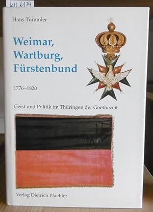 Imagen del vendedor de Weimar, Wartburg, Frstenbund 1776-1820. Geist und Politik im Thringen der Goethezeit. Gesammelte Aufstze. a la venta por Versandantiquariat Trffelschwein