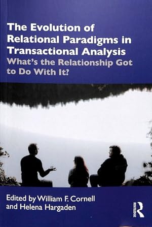 Seller image for Evolution of a Relational Paradigm in Transactional Analysis : What's the Relationship Got to Do With It? for sale by GreatBookPrices