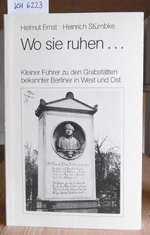 Image du vendeur pour Wo sie ruhen. Kleiner Fhrer zu den Grabsttten bekannter Berliner in West und Ost. mis en vente par Versandantiquariat Trffelschwein