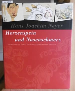 Seller image for Herzenspein und Nasenschmerz. Karikaturen und Comics im Wilhelm-Busch-Museum Hannover, Deutsches Museum fr Karikatur und kritische Grafik. for sale by Versandantiquariat Trffelschwein