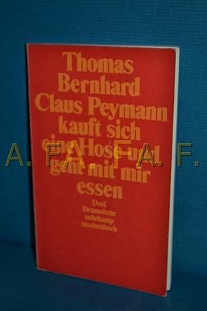 Bild des Verkufers fr Claus Peymann kauft sich eine Hose und geht mit ihr essen : drei Dramolette. Thomas Bernhard / Suhrkamp Taschenbuch , 2222 zum Verkauf von Antiquarische Fundgrube e.U.