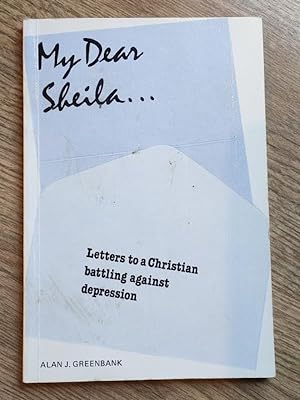 My Dear Sheila. Letters to a Christian Battling Against Depression