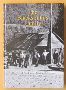 Seller image for The Blacksmith's Family: The lives of Wandiligong blacksmith Thomas Gardiner Smith, his wife Frances and their Family for sale by Lectioz Books