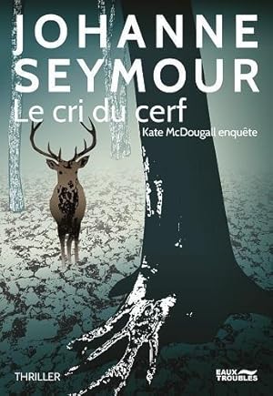 Bild des Verkufers fr le cri du cerf ; Kate McDougall enqute zum Verkauf von Chapitre.com : livres et presse ancienne