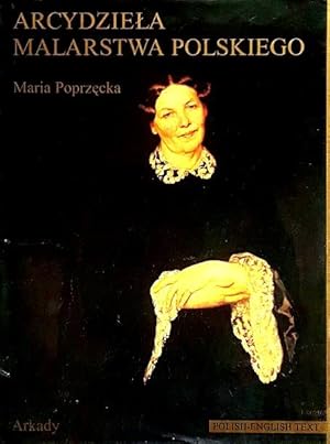 Arcydziela Malarstwa Polskiego = Masterpieces of Polish Painting