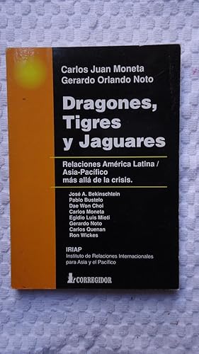 Imagen del vendedor de DRAGONES, TIGRES Y JAGUARES. RELACIONES AMRICA LATINA / ASIA - PACFICO MS ALL DE LA CRISIS a la venta por Ernesto Julin Friedenthal