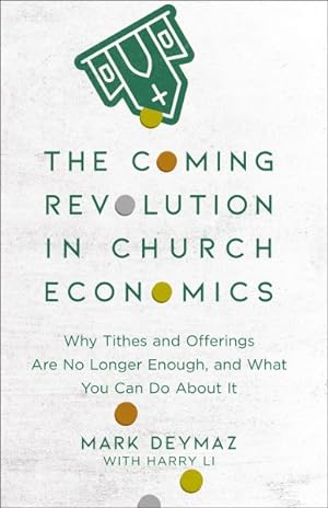 Image du vendeur pour Coming Revolution in Church Economics : Why Tithes and Offerings Are No Longer Enough, and What You Can Do about It mis en vente par GreatBookPrices
