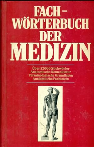 Fachwörterbuch der Medizin. Über 22000 Stichwörter. Anatomische Nomenklatur. Terrminologische Gru...
