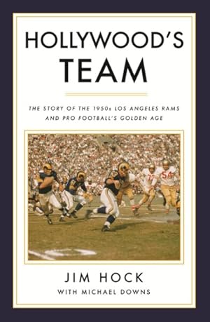 Bild des Verkufers fr Hollywood's Team : The Story of the 1950s Los Angeles Rams and Pro Football's Golden Age zum Verkauf von GreatBookPrices