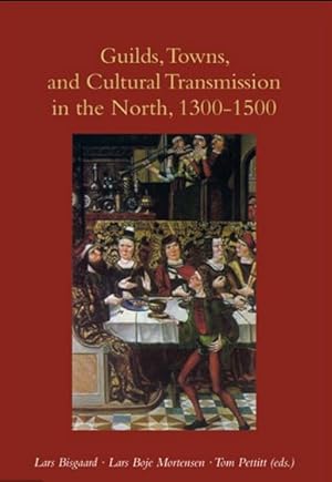 Bild des Verkufers fr Guilds, Towns & Cultural Transmission in the North, 1300-1500. A Story for Dads & Daughters zum Verkauf von Ruslania