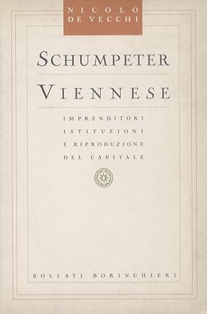 Imagen del vendedor de Schumpeter viennese. Imprenditori, istituzioni e riproduzione del capitale. a la venta por Libreria Oreste Gozzini snc